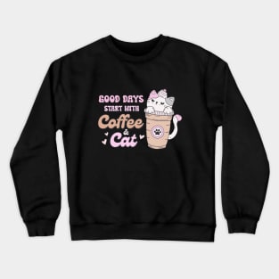 Good Days Start with Coffee & Cat Crewneck Sweatshirt